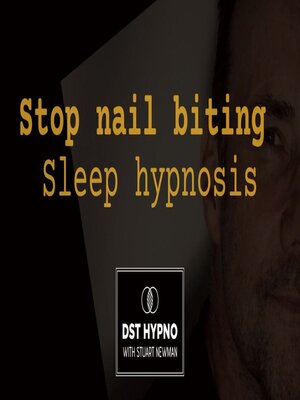 cover image of Stop nail biting sleep hypnosis--A guided meditation--DST Hypno with Stu Newman